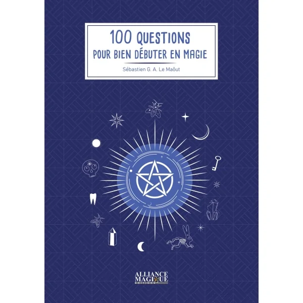 100 Questions pour Bien Débuter en Magie - Sébastien G. A. Le Mâout - Spiritualité/Ésotérisme/Chamanisme | Dans les yeux de Gaïa