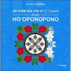 Je crée ma vie en 21 jours avec Ho'oponopono - Première de couverture | Dans les Yeux de Gaïa