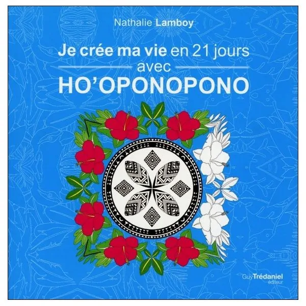 Je crée ma vie en 21 jours avec Ho'oponopono - Première de couverture | Dans les Yeux de Gaïa