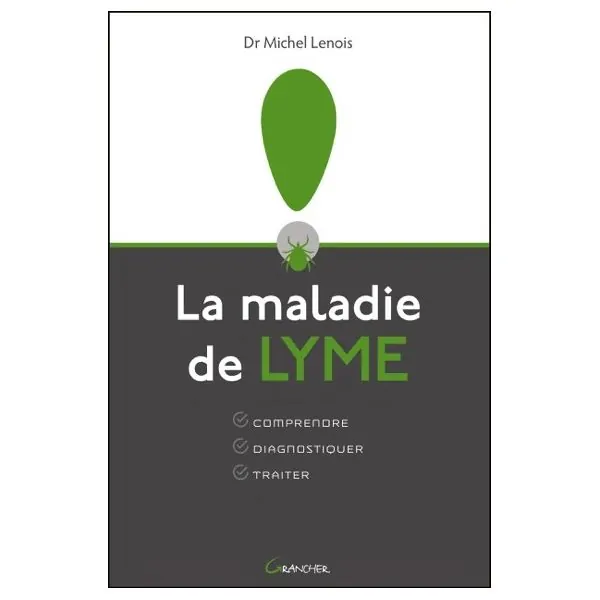 La maladie de Lyme - Comprendre - Diagnostiquer - Traiter