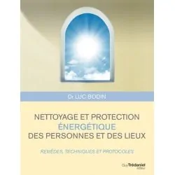 Nettoyage et protection énergétique des personnes et des lieux du Docteur Bodin Luc | Livres sur le Bien-Être | Dans les yeux de