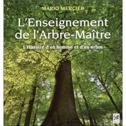 L'Enseignement de l'Arbre-Maître - L'Histoire d'un homme et d'un arbre