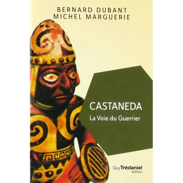Castaneda La voie du Guerrier | Livres sur le Bien-Être | Dans les yeux de Gaïa