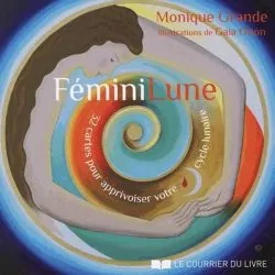 FéminiLune - Monique Grande - couverture | Oracles Guidance / Développement Personnel | Dans les yeux de Gaïa