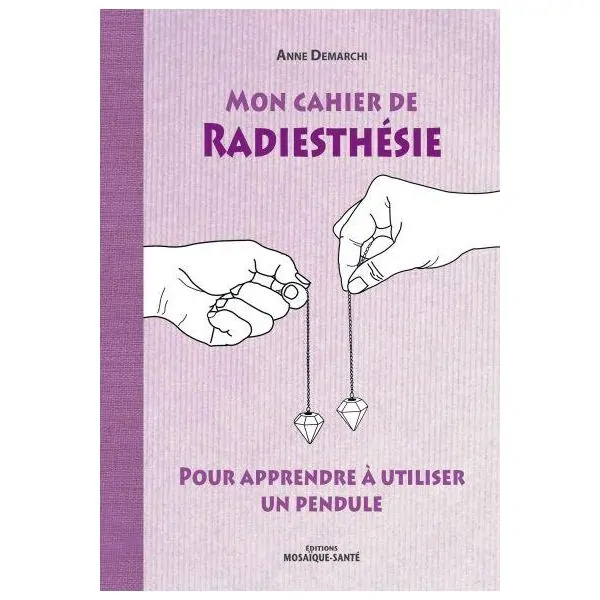 Mon cahier de Radiesthésie, pour apprendre à utiliser un pendule 1 - Radiesthésie |Dans les Yeux de Gaïa - Couverture