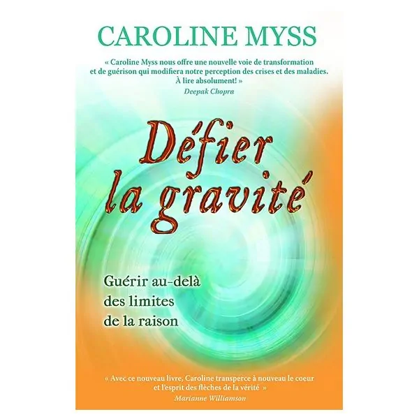 Défier la gravité - Caroline Myss | Dans les Yeux de Gaïa