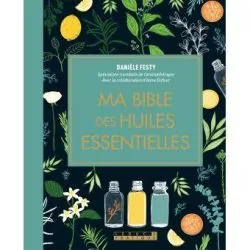 Ma Bible des huiles essentielles - édition augmentée | Santé - Médecine Douce | Dans les yeux de Gaïa