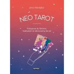 Néo Tarot - Puissance du féminin, réalisation et découverte de soi | Tarots Divinatoires | Dans les yeux de Gaïa
