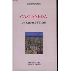 Castaneda Le Retour à l'Esprit | Spiritualité - Esotérisme - Chamanisme | Dans les yeux de Gaïa