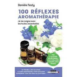 100 réflexes aromathérapie | Livres sur le Bien-Être | Dans les yeux de Gaïa
