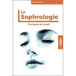 La sophrologie - L'harmonie de l'esprit - ABC | Livres sur le Bien-Être | Dans les yeux de Gaïa