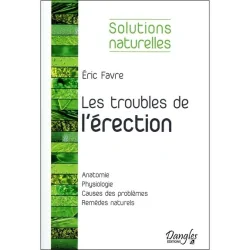 Solutions Naturelles - Les troubles de l'érection | Livres sur le Bien-Être | Dans les yeux de Gaïa