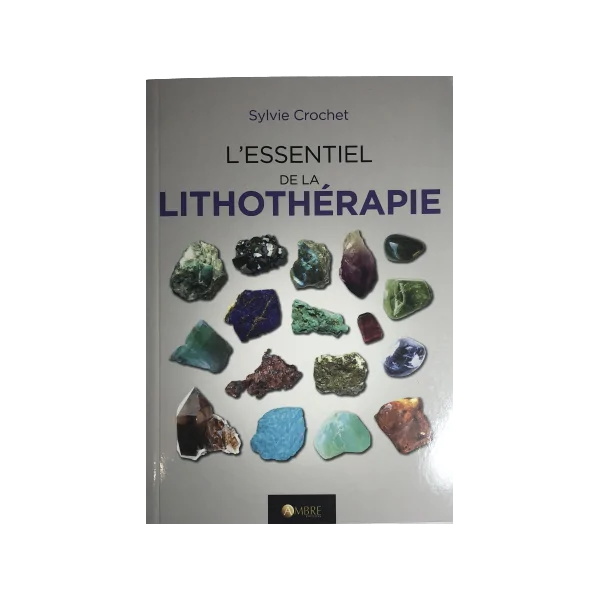 L'essentiel de la LITHOTHERAPIE | Livres sur les Minéraux | Dans les yeux de Gaïa