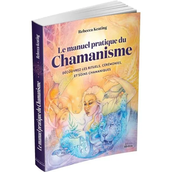 Le manuel pratique du Chamanisme | Dans les Yeux de Gaïa