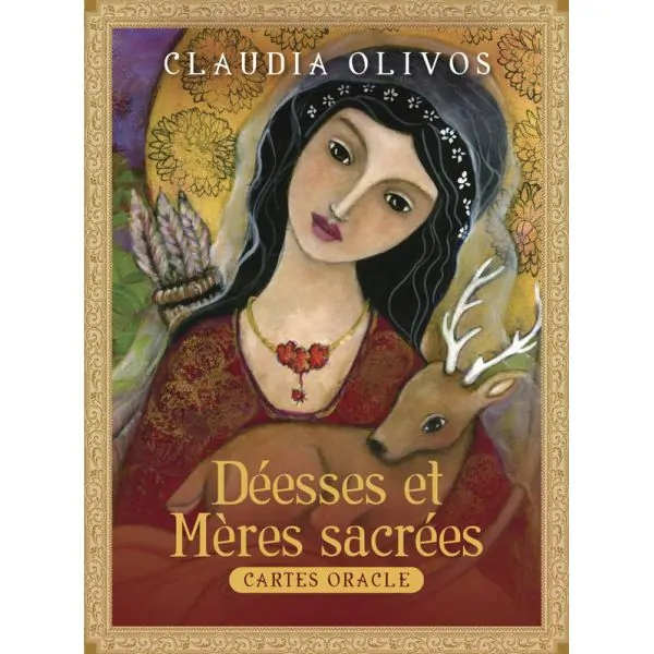 Déesses et Mères Sacrées - Claudia Olivos | Oracles Guidance / Développement Personnel | Dans les yeux de Gaïa