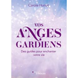 Vos Anges Gardiens - Carole Huriot | Dans les Yeux de Gaïa