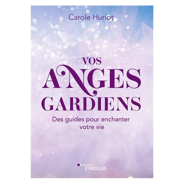 Vos Anges Gardiens - Carole Huriot | Dans les Yeux de Gaïa
