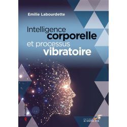Intelligence Corporelle et Processus Vibratoire 1 - Apprentissage & Psychologie |Dans les Yeux de Gaïa - Couverture