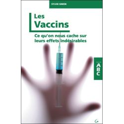 Les Vaccins - Ce qu'on nous cache sur leurs effets indésirables