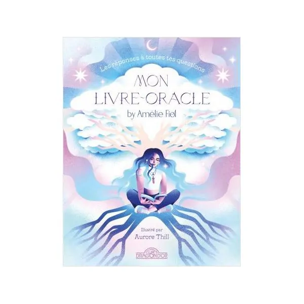 Mon Livre-Oracle by Amélie Fiol | Livres sur le Bien-Être | Dans les yeux de Gaïa