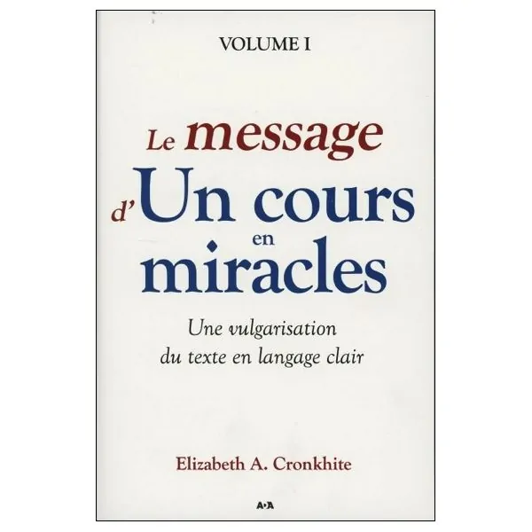 Le message d'Un cours en miracles - Une vulgarisation du texte en langage clair