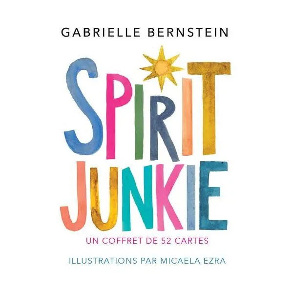Spirit Junkie - Gabrielle Bernstein - Micaela Ezra - Développement Personnel | Dans les Yeux de Gaïa