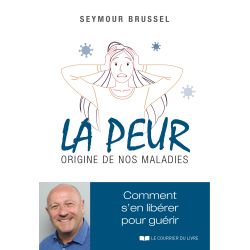 La Peur - Origine de nos maladies - Seymour Brussel - Couverture | Dans les Yeux de Gaïa