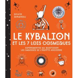 Le Kybalion et les 7 lois cosmiques    | Sylvie Senanedj