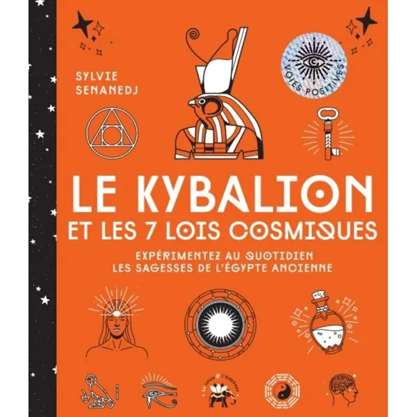 Le Kybalion et les 7 lois cosmiques | Sylvie Senanedj