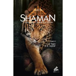 Shaman, l'Aventure amérindienne  Tome 6 Le Tigre et le Jaguar - Chamanisme | Dans les Yeux de Gaïa - Couverture