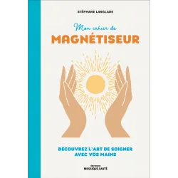 Mon Cahier de Magnétiseur - Stéphane Langlade | Dans les Yeux de Gaïa
