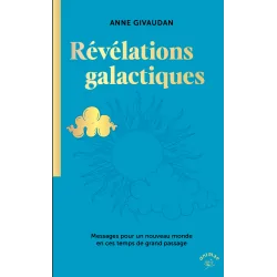 Révélations Galactiques - Anne Givaudan | Dans les Yeux de Gaïa