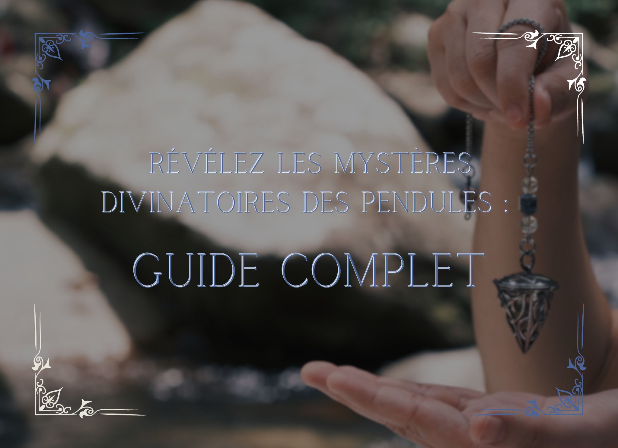 Tout savoir sur les pendules divinatoires et leurs mystères